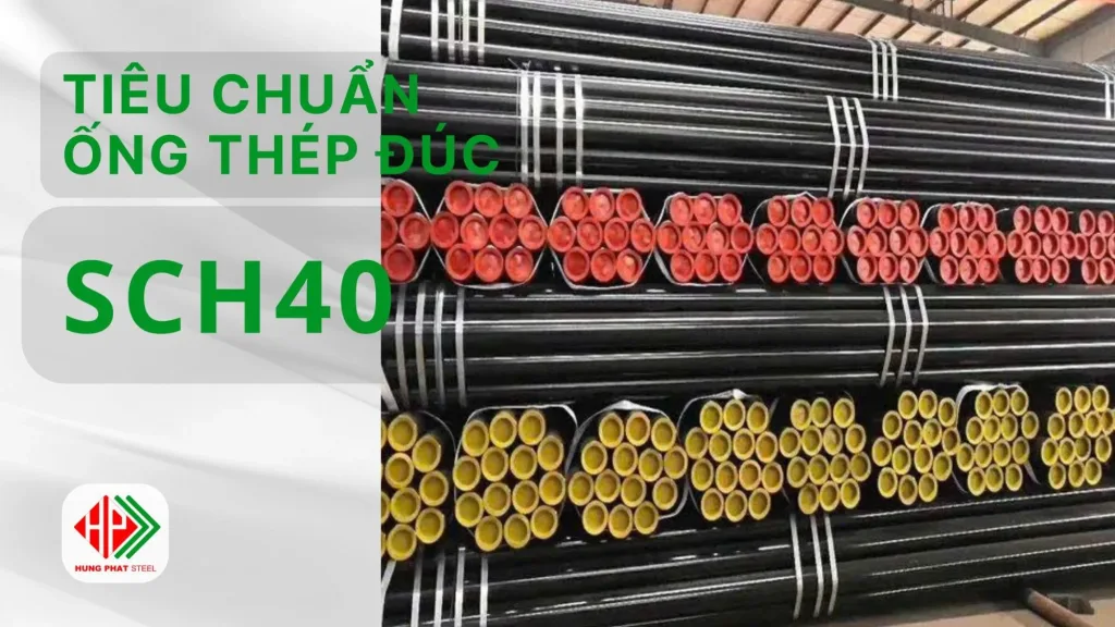 Ống Thép Đúc SCH40 – Chi tiết kích thước, giá bán