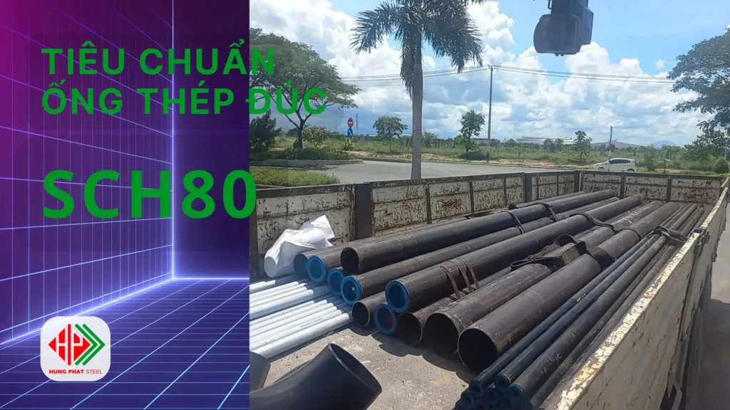Tiêu Chuẩn Ống Thép Đúc SCH80 – Đặc Điểm và Giá Bán