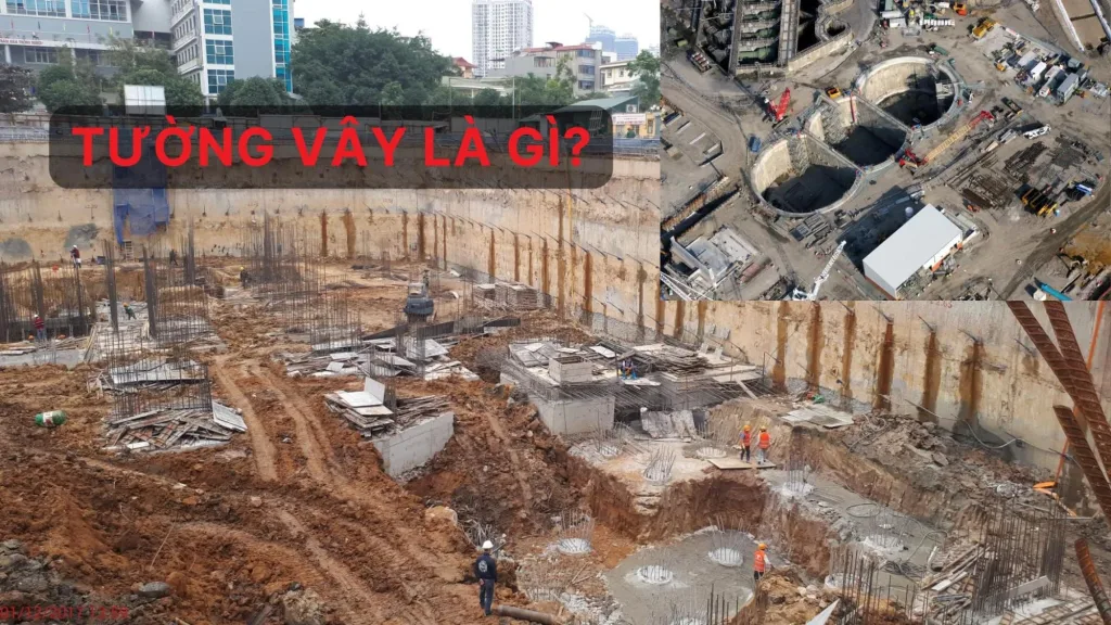Tường vây là gì? Phương pháp thi công tường vây phổ biến