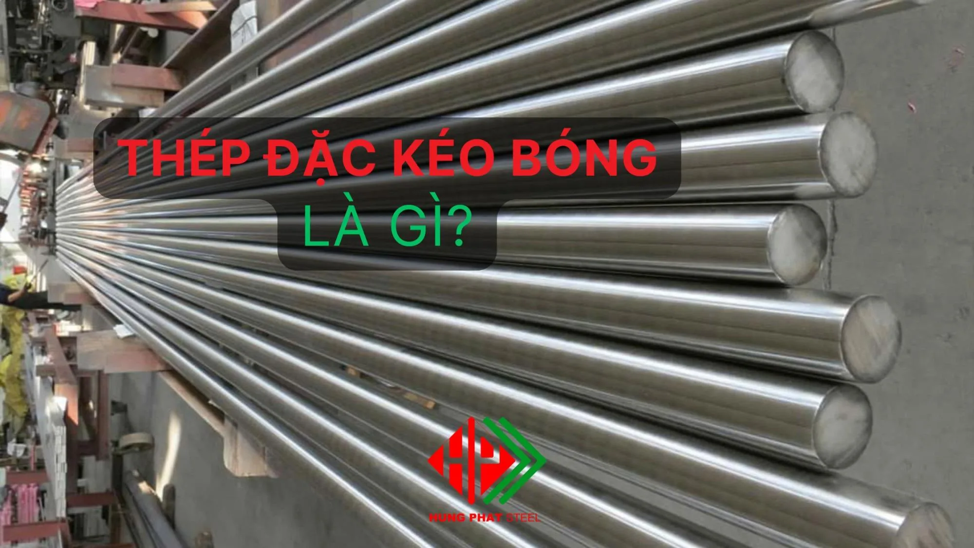 Thép Đặc Kéo Bóng Là Gì?