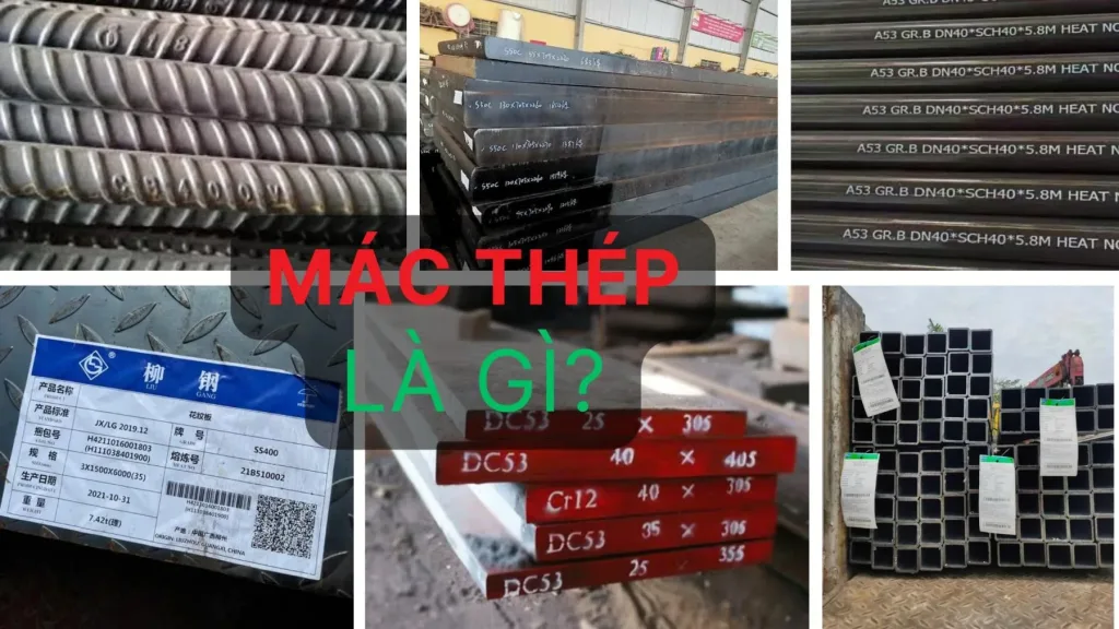 Mác thép là gì? Bảng tra tiêu chuẩn và ký hiệu thép mới nhất
