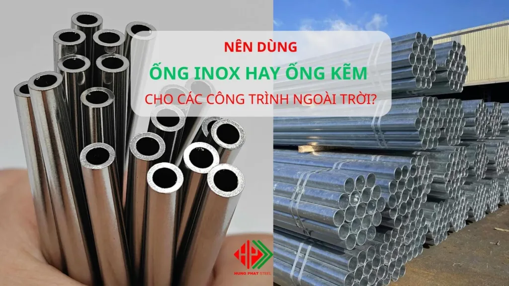 (Thảo luận) Nên dùng ống INOX hay ống kẽm ngoài trời?