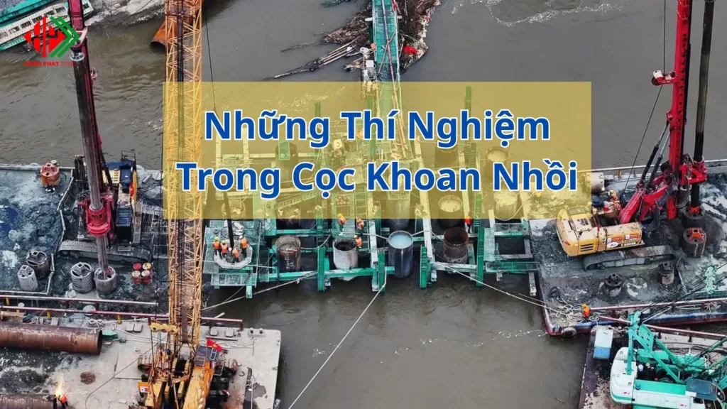 Thí Nghiệm Trong Thi Công Cọc Khoan Nhồi