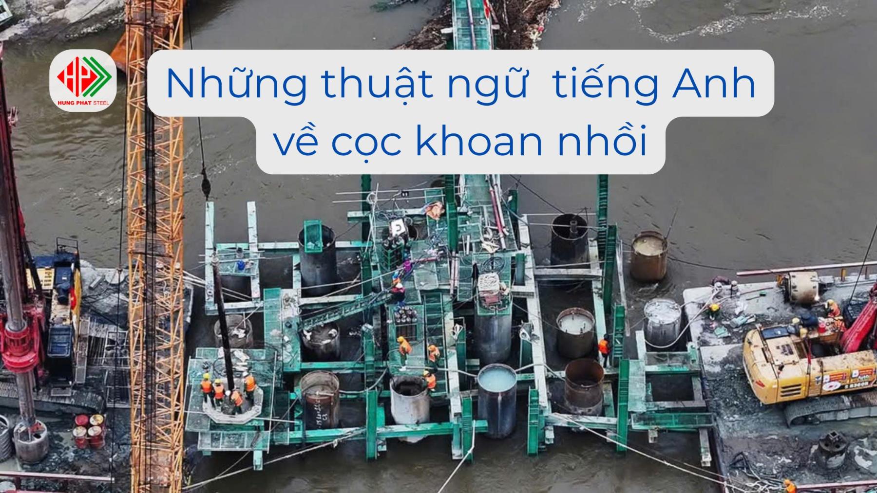 Những thuật ngữ tiếng Anh về cọc khoan nhồi