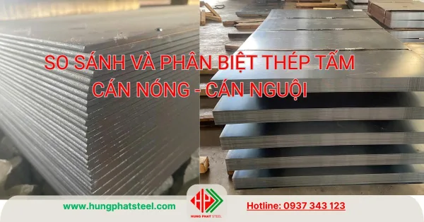 So sánh và phân biệt thép tấm cán nóng và cán nguội