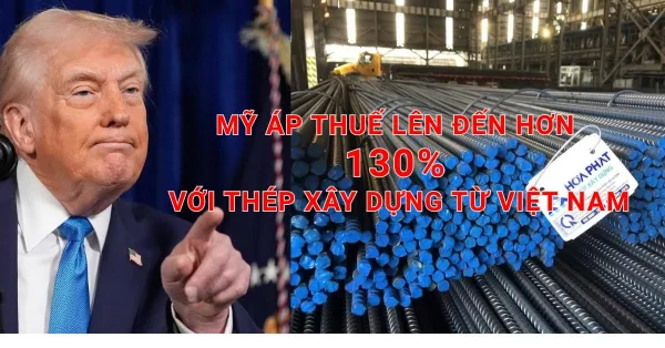 Mỹ áp thuế 130% lên thép Việt Nam