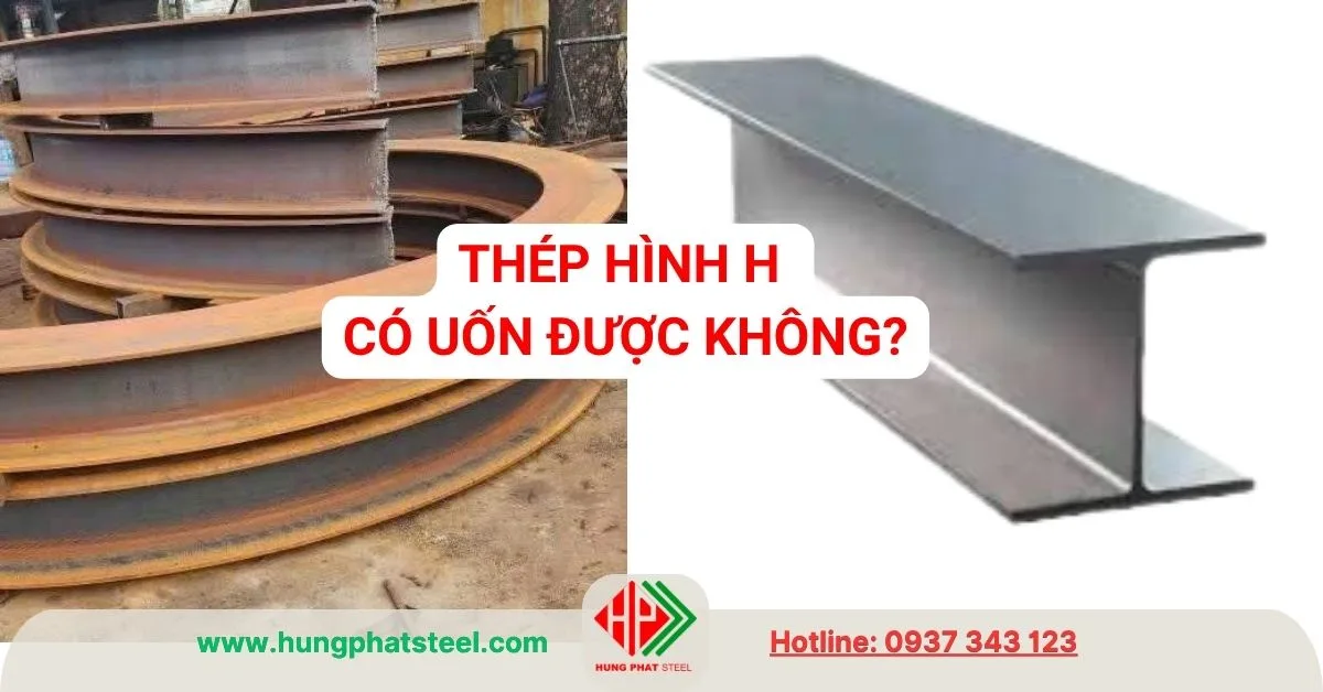 Thép hình H có uốn được không?