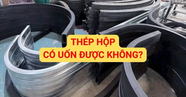 Thép hộp có uốn được không