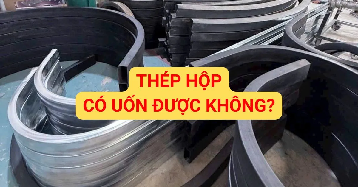Thép hộp có uốn được không