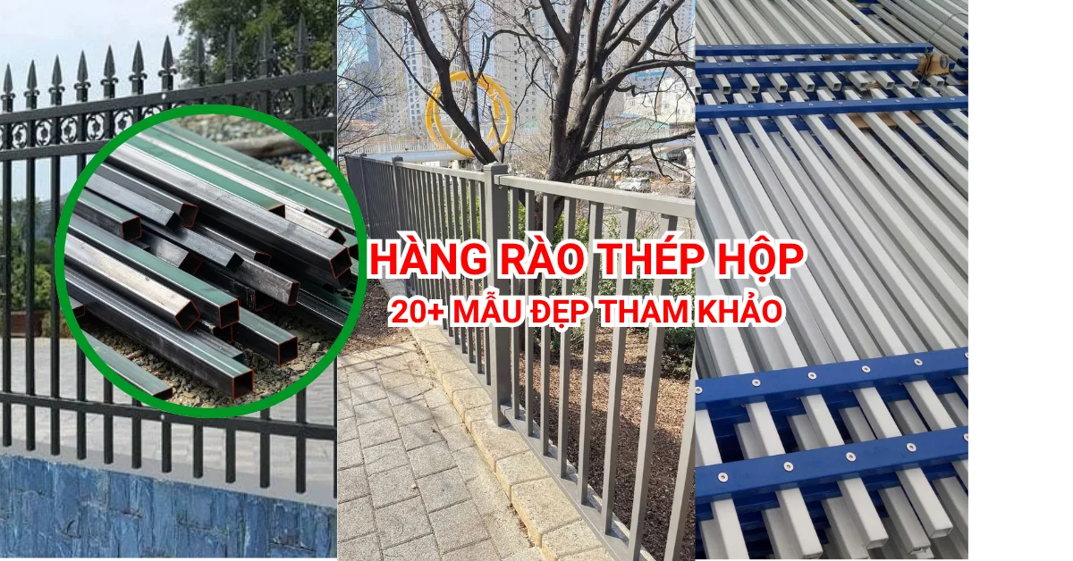 Hàng Rào Thép Hộp, 20+ Mẫu tham khảo