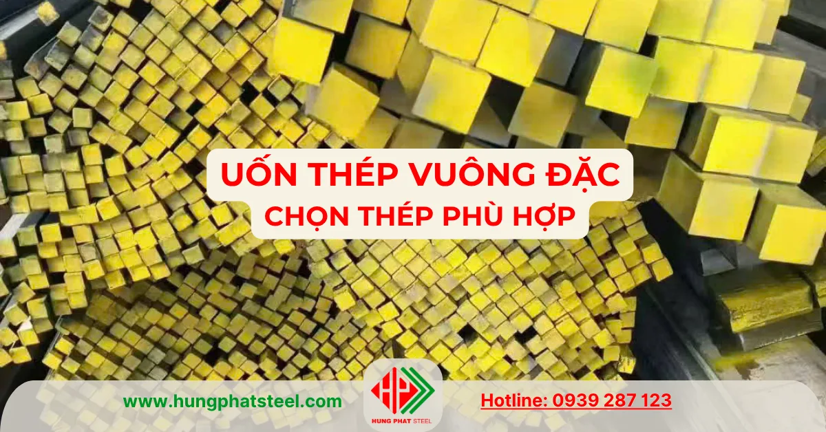 Uốn thép vuông đặc chọn thép mềm hay thép cứng