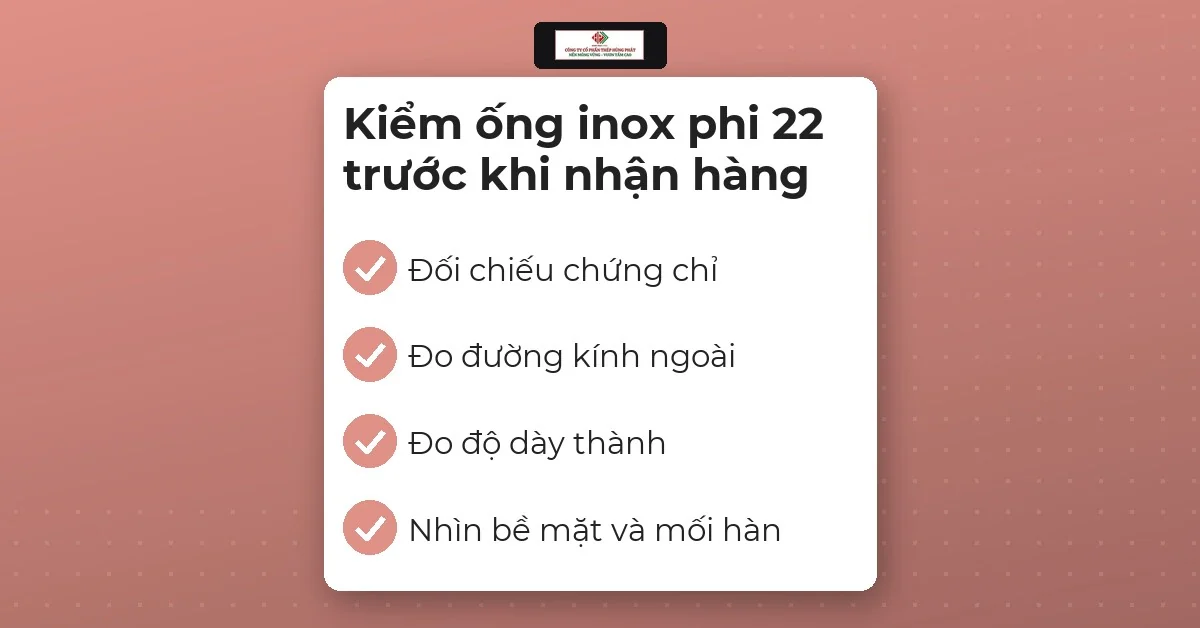 Danh sách bốn việc kiểm ống inox phi 22 trước khi nhận hàng: chứng chỉ, đường kính, độ dày, bề mặt